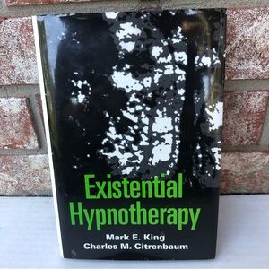 Existential Hypnotherapy Mark E King Charles M Citrenbaum 0898623448 Hardcover